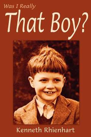 Was I Really That Boy? de Kenneth Rhienhart