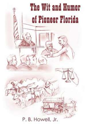 The Wit and Humor of Pioneer Florida de P. B. Jr. Howell