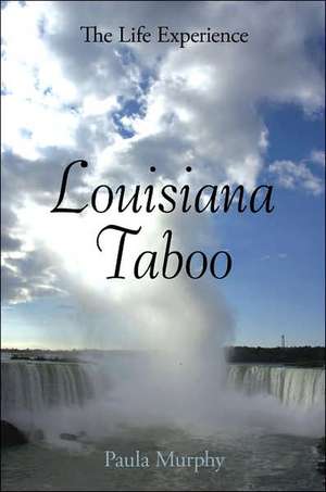 Louisiana Taboo: The Life Experience de Paula Murphy