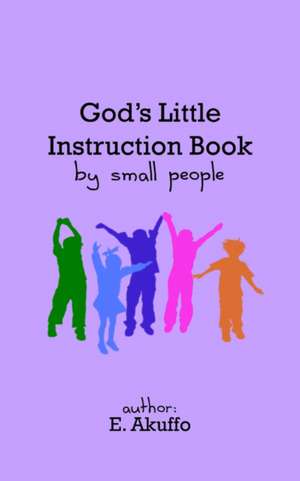 God's Little Instruction Book by Small People de E. Akuffo