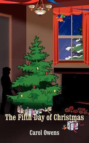 The Fifth Day of Christmas de Carol Owens