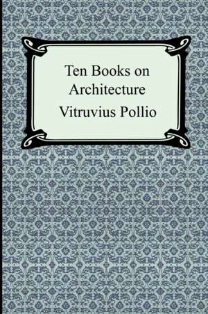 Ten Books on Architecture de Vitruvius Pollio