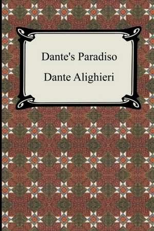 Dante's Paradiso (the Divine Comedy, Volume 3, Paradise): Song Offerings de Dante Alighieri