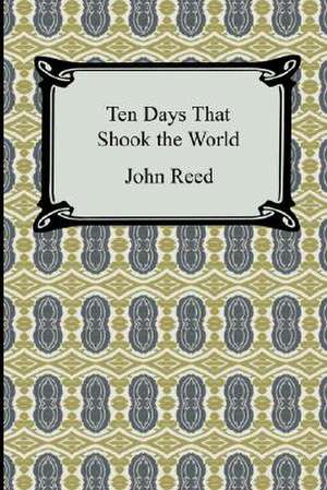 Ten Days That Shook the World de John Reed