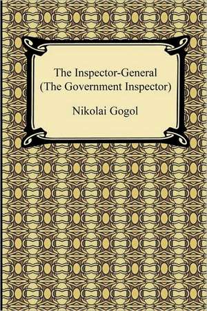 The Inspector-General (the Government Inspector) de Nikolai Vasil'evich Gogol