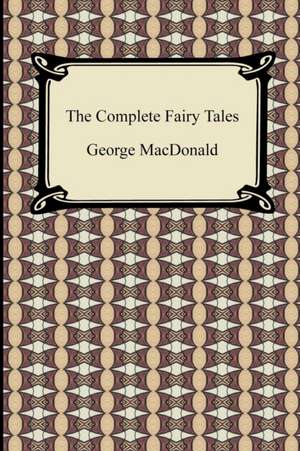 The Complete Fairy Tales de George Macdonald