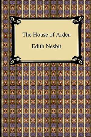 The House of Arden de Edith Nesbit