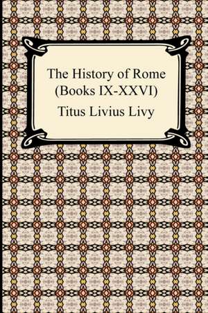 The History of Rome (Books IX-XXVI) de Titus Livius Livy