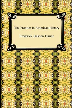 The Frontier in American History de Frederick Jackson Turner