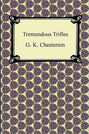 Tremendous Trifles de G. K. Chesterton