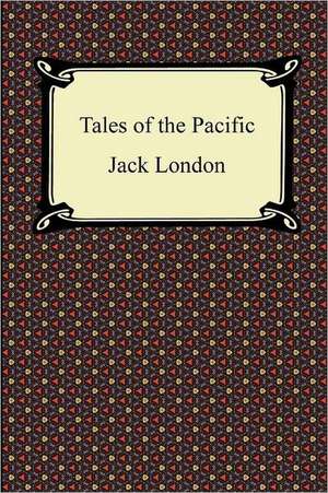 Tales of the Pacific de Jack London