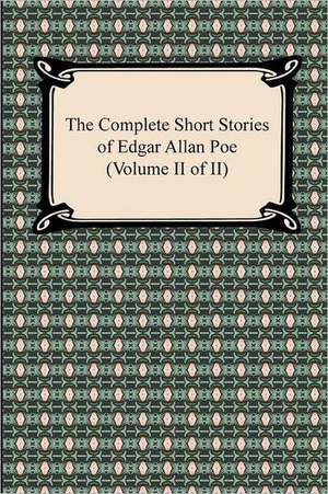 The Complete Short Stories of Edgar Allan Poe (Volume II of II) de Edgar Allan Poe