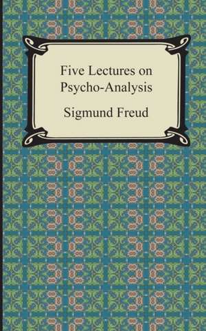 Five Lectures on Psycho-Analysis de Sigmund Freud