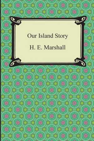 Our Island Story de H.E. Marshall