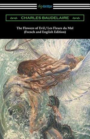 The Flowers of Evil / Les Fleurs Du Mal: French and English Edition (Translated by William Aggeler with an Introduction by Frank Pearce Sturm) de Charles P. Baudelaire