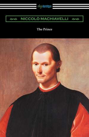 The Prince (Translated by Ninian Hill Thomson with an Introduction by Henry Cust) de Niccolo Machiavelli