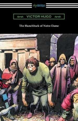 The Hunchback of Notre Dame (Translated by Isabel F. Hapgood) de Victor Hugo