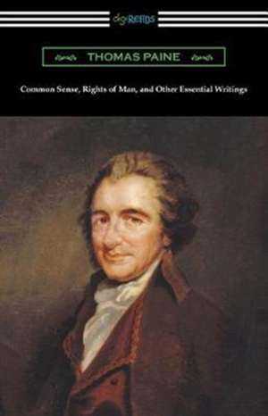 Common Sense, Rights of Man, and Other Essential Writings of Thomas Paine de Thomas Paine