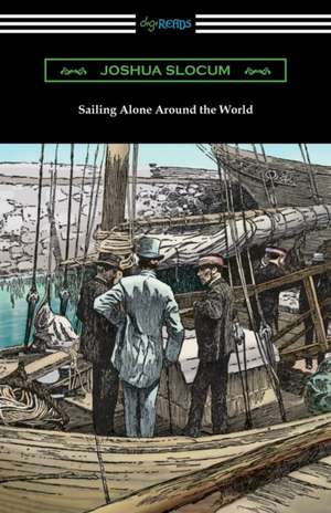 Sailing Alone Around the World (Illustrated by Thomas Fogarty and George Varian) de Joshua Slocum