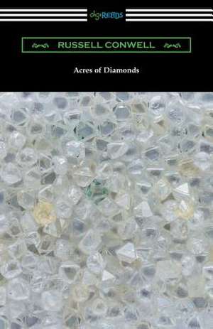 Acres of Diamonds (with a Biography of the Author by Robert Shackleton) de Russell Conwell