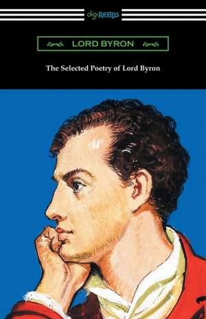 The Selected Poetry of Lord Byron de Lord Byron