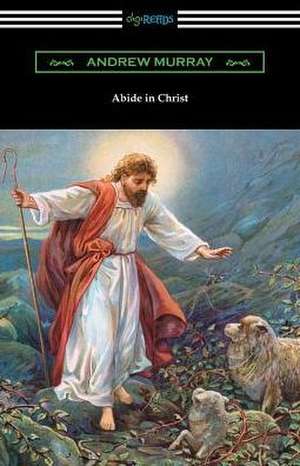 Abide in Christ de Andrew Murray