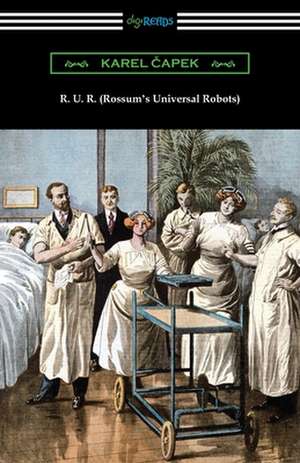 R. U. R. (Rossum's Universal Robots) de Karel Capek