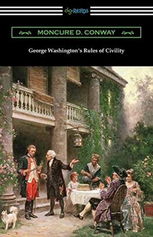 George Washington's Rules of Civility de Moncure D. Conway