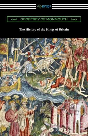 The History of the Kings of Britain de Geoffrey Of Monmouth