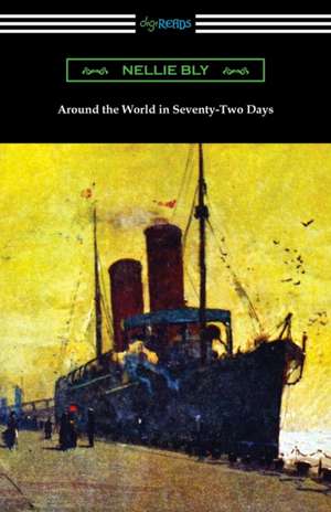 Around the World in Seventy-Two Days de Nellie Bly