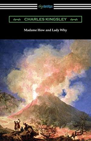 Madame How and Lady Why de Charles Kingsley