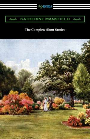 The Complete Short Stories de Katherine Mansfield