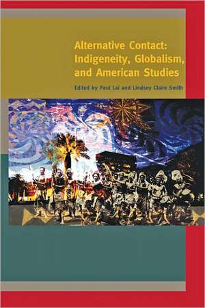 Alternative Contact – Indigeneity, Globalism and American Studies de Paul Lai