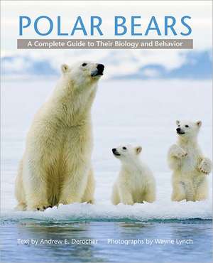 Polar Bears – A Complete Guide to Their Biology and Behavior de Andrew E. Derocher