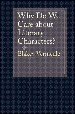 Why Do We Care about Literary Characters? de Blakey Vermeule