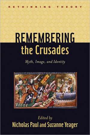 Remembering the Crusades – Myth, Image and Identity de Nicholas Paul