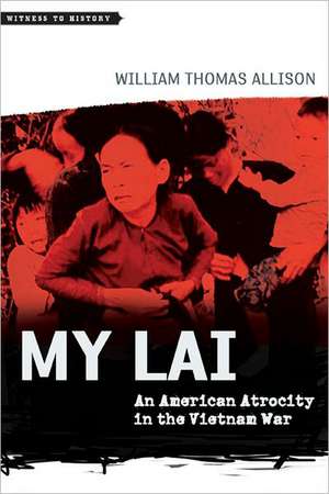 My Lai – An American Atrocity in the Vietnam War de William Thomas Allison