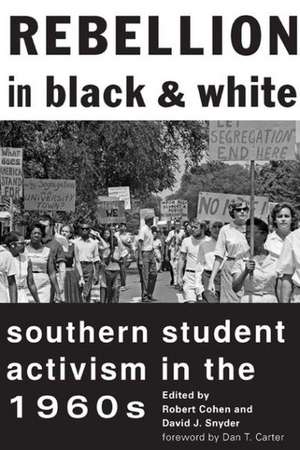 Rebellion in Black and White – Southern Student Activism in the 1960s de Robert Cohen