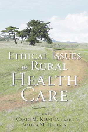 Ethical Issues in Rural Health Care de Craig M. Klugman