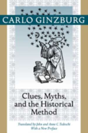 Clues, Myths, and the Historical Method de Carlo Ginzburg