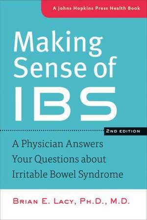 Making Sense of IBS – A Physician Answers Your Questions about Irritable Bowel Syndrome 2e de Brian E. Lacy