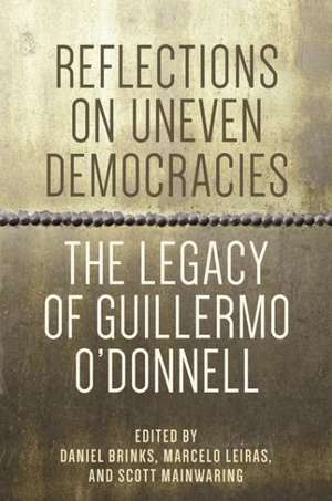 Reflections on Uneven Democracies – The Legacy of Guillermo O`Donnell de Daniel Brinks