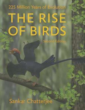 The Rise of Birds – 225 Million Years of Evolution 2e de Sankar Chatterjee