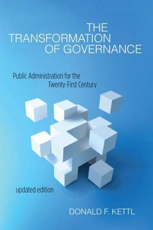 The Transformation of Governance – Public Administration for the Twenty–First Century de Donald F. Kettl