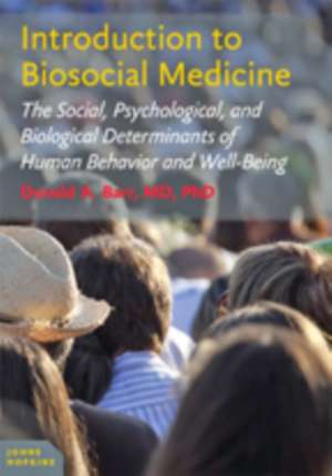 Introduction to Biosocial Medicine – The Social, Psychological, and Biological Determinants of Human Behavior and Well–Being de Donald A. Barr