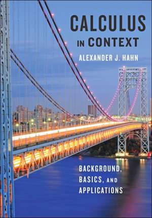 Calculus in Context – Background, Basics, and Applications de Alexander J. Hahn