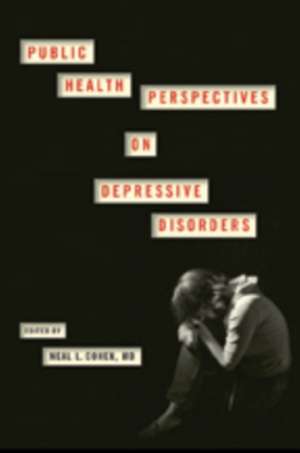 Public Health Perspectives on Depressive Disorders de Neal L. Cohen