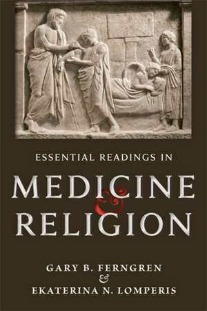 Essential Readings in Medicine and Religion de Gary B. Ferngren