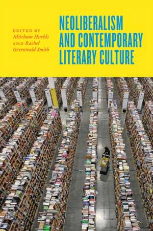 Neoliberalism and Contemporary Literary Culture de Mitchum Huehls