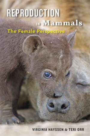 Reproduction in Mammals – The Female Perspective de Virginia Hayssen